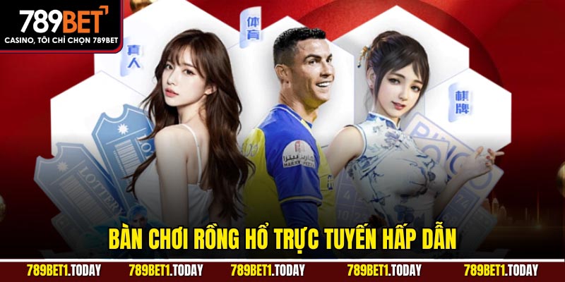 Bàn chơi rồng hổ trực tuyến hấp dẫn