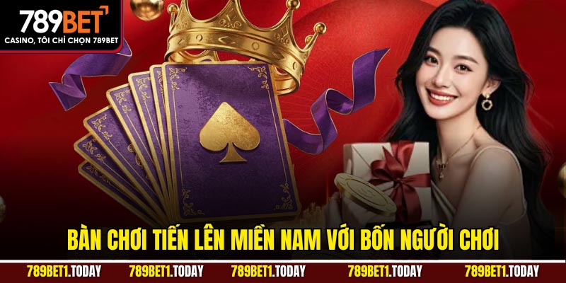 Bàn chơi Tiến Lên Miền Nam với bốn người chơi