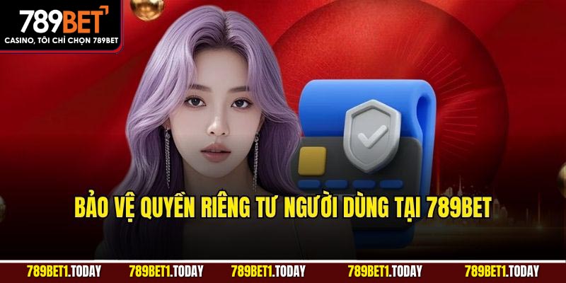 Bảo vệ quyền riêng tư người dùng tại 789bet
