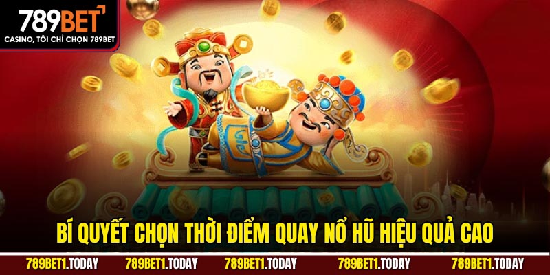 Bí quyết chọn thời điểm quay nổ hũ hiệu quả cao