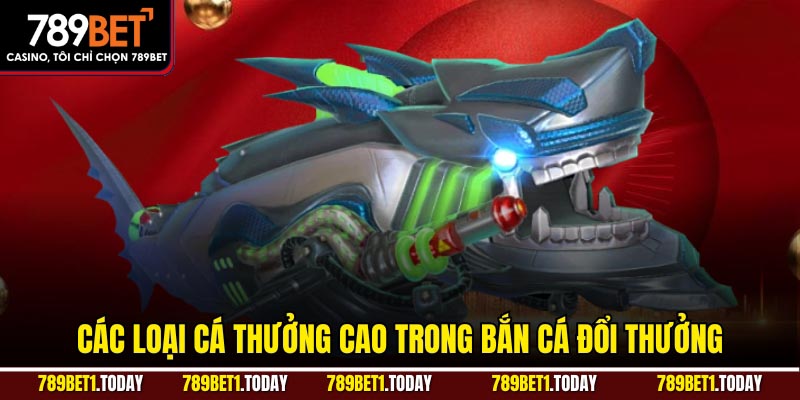 Các loại cá thưởng cao trong bắn cá đổi thưởng