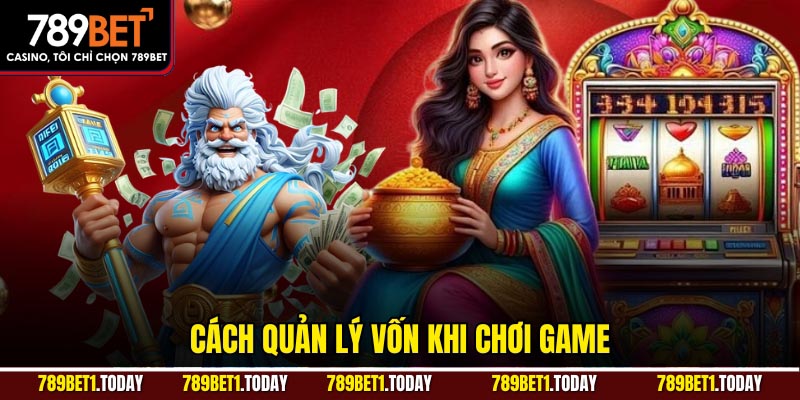 Cách quản lý vốn khi chơi game