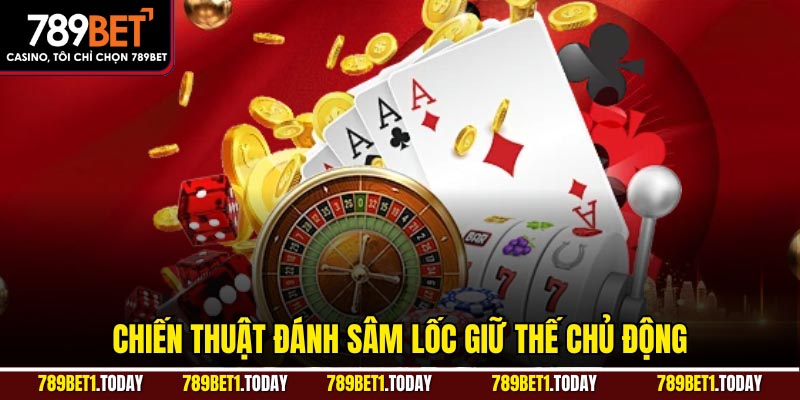 Chiến thuật đánh sâm lốc giữ thế chủ động