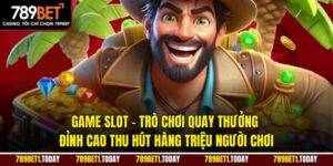 Game Slot – Trò Chơi Quay Thưởng Đỉnh Cao Thu Hút Người Chơi