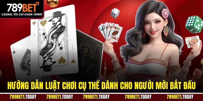 Hướng dẫn luật chơi cụ thể dành cho người mới bắt đầu