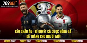 Kèo Châu Âu – Bí Quyết Cá Cược Bóng Đá Dễ Thắng Cho Người Mới