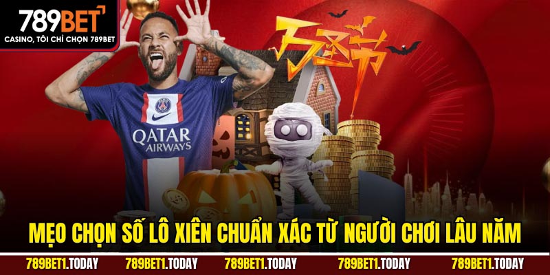 Mẹo chọn số lô xiên chuẩn xác từ người chơi lâu năm