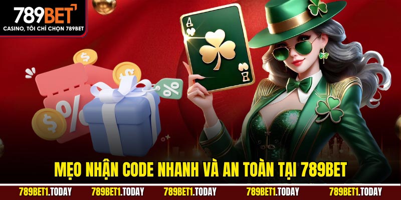Mẹo nhận code nhanh và an toàn tại 789bet.