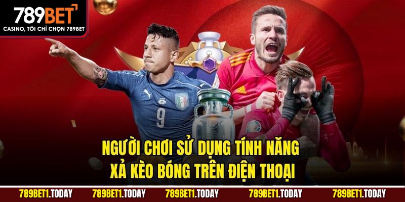 Người chơi sử dụng tính năng xả kèo bóng trên điện thoại