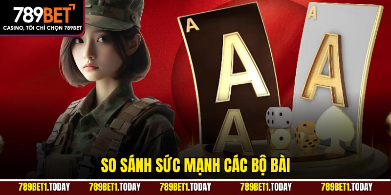So sánh sức mạnh các bộ bài